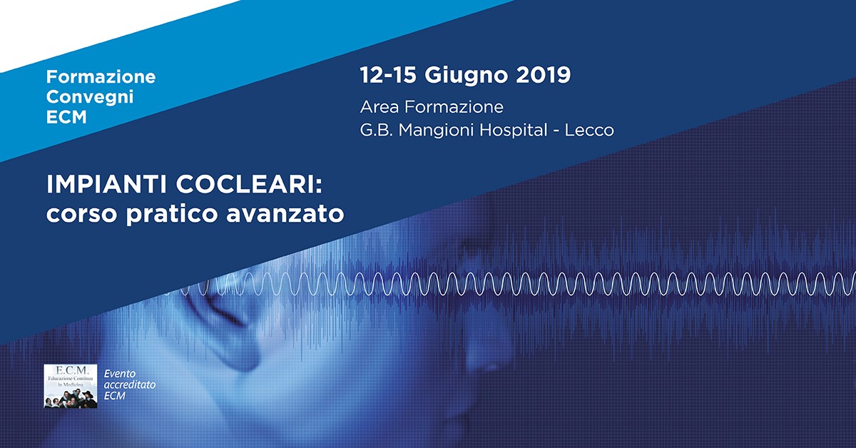 Impianti cocleari: corso pratico avanzato, dal 12 al 15 giugno 2019